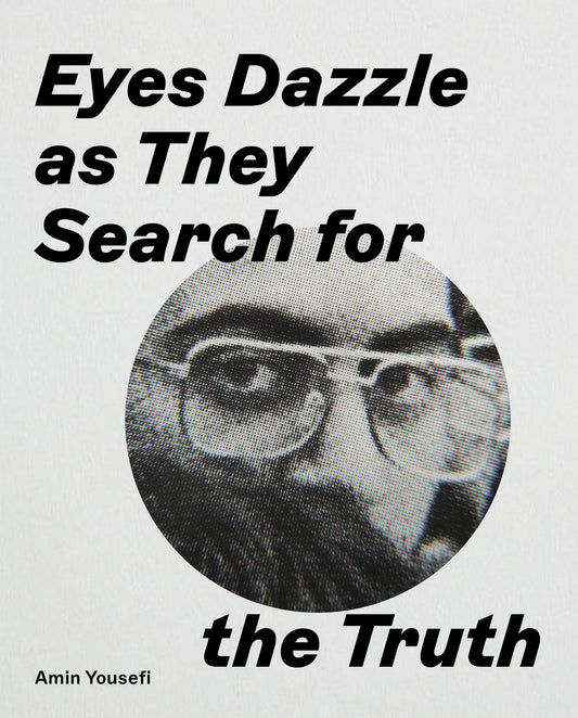 Announcing! 'Eyes Dazzle as They Search for the Truth' by Amin Yousefi